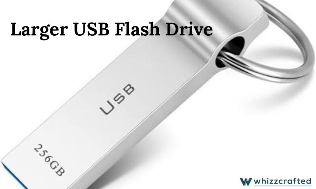 Larger USB Flash Drive